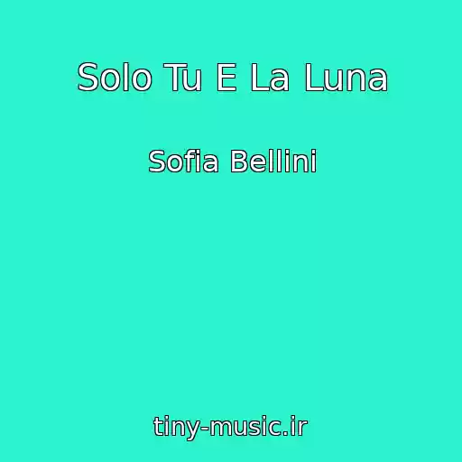 کاور آهنگ Solo Tu E La Luna از Sofia Bellini