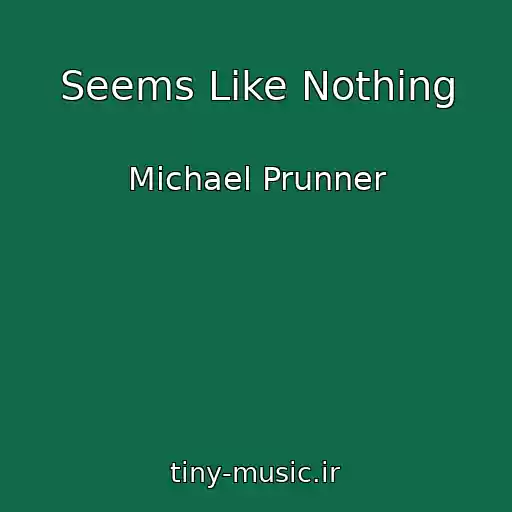 کاور آهنگ Seems Like Nothing از Michael Prunner