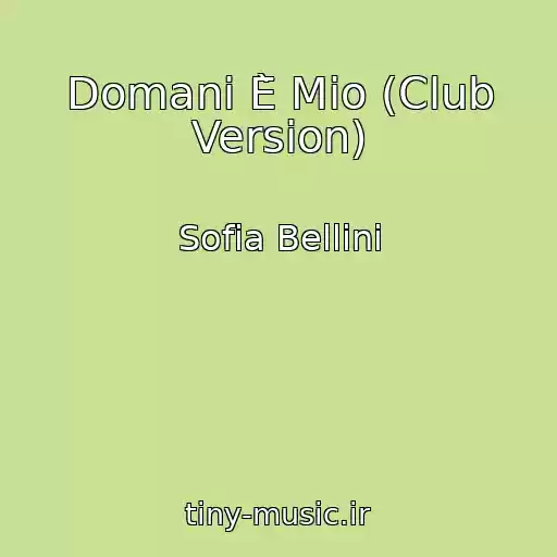 کاور آهنگ Domani È Mio (Club Version) از Sofia Bellini