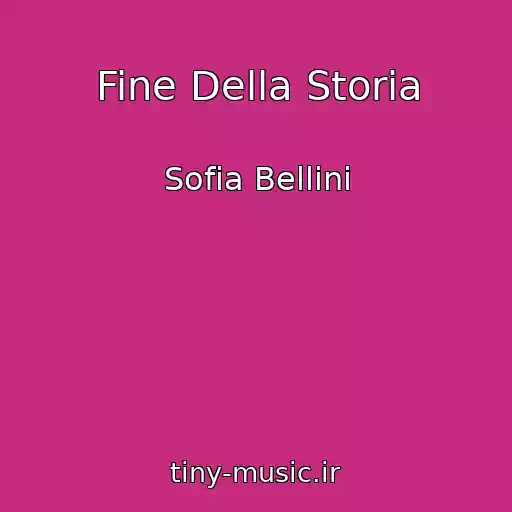 کاور آهنگ Fine Della Storia از Sofia Bellini