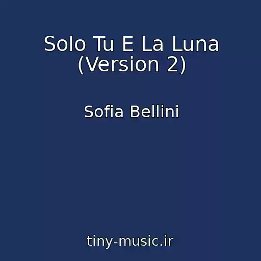 کاور آهنگ Solo Tu E La Luna (Version 2) از Sofia Bellini