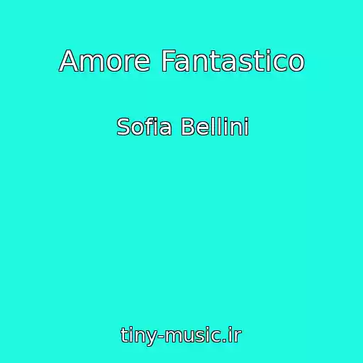 کاور آهنگ Amore Fantastico از Sofia Bellini