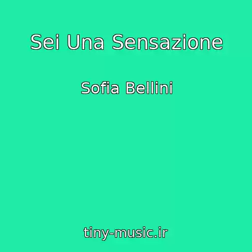 کاور آهنگ Sei Una Sensazione از Sofia Bellini