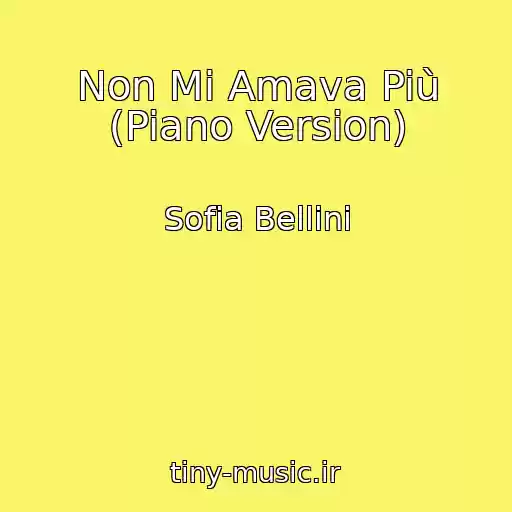 کاور آهنگ Non Mi Amava Più (Piano Version) از Sofia Bellini