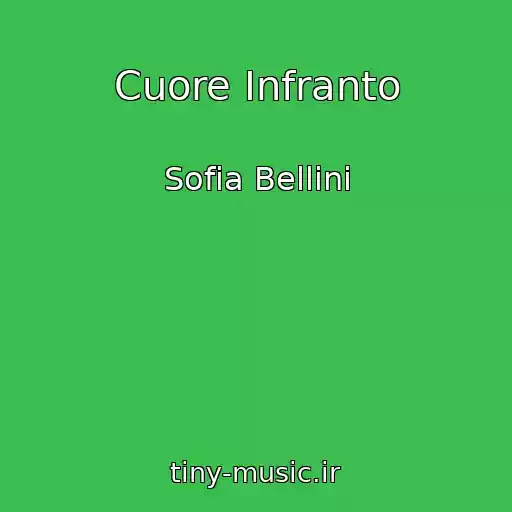 کاور آهنگ Cuore Infranto از Sofia Bellini