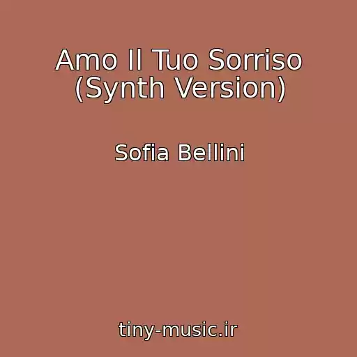 کاور آهنگ Amo Il Tuo Sorriso (Synth Version) از Sofia Bellini