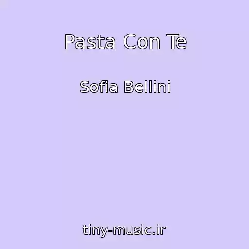کاور آهنگ Pasta Con Te از Sofia Bellini