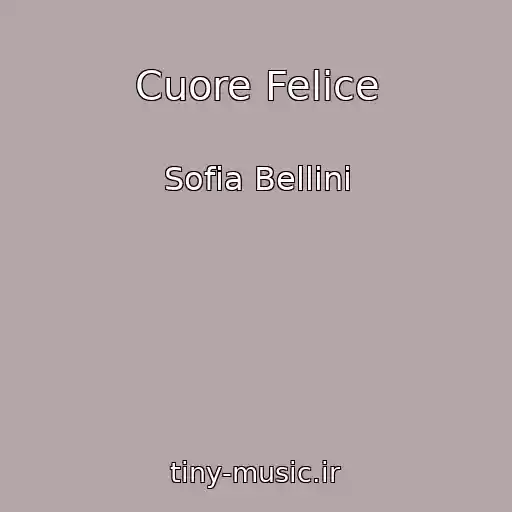 کاور آهنگ Cuore Felice از Sofia Bellini