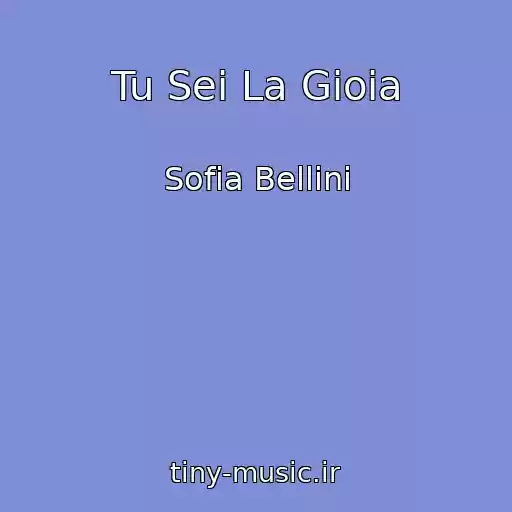 کاور آهنگ Tu Sei La Gioia از Sofia Bellini