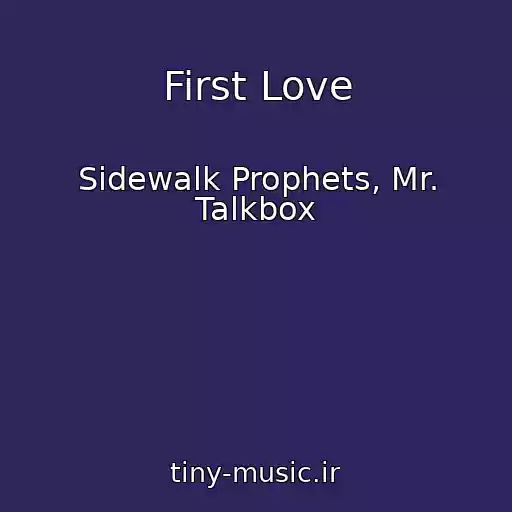 کاور آهنگ First Love از Sidewalk Prophets, Mr. Talkbox