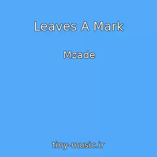 کاور آهنگ Leaves A Mark از Mzade
