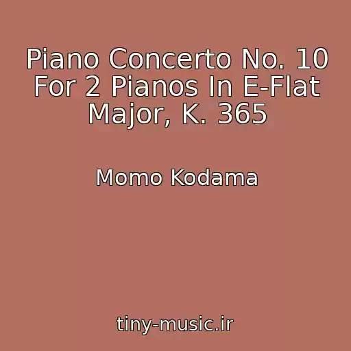 کاور آهنگ Piano Concerto No. 10 For 2 Pianos In E-Flat Major, K. 365 از Momo Kodama