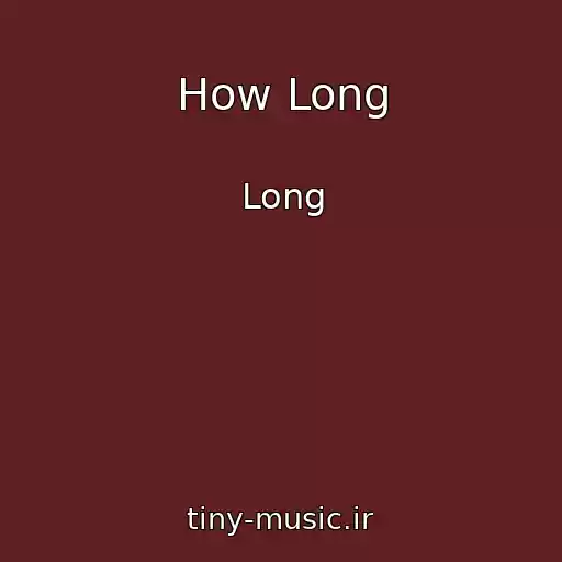 کاور آهنگ How Long از Long