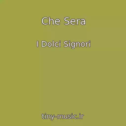 کاور آهنگ Che Sera از I Dolci Signori