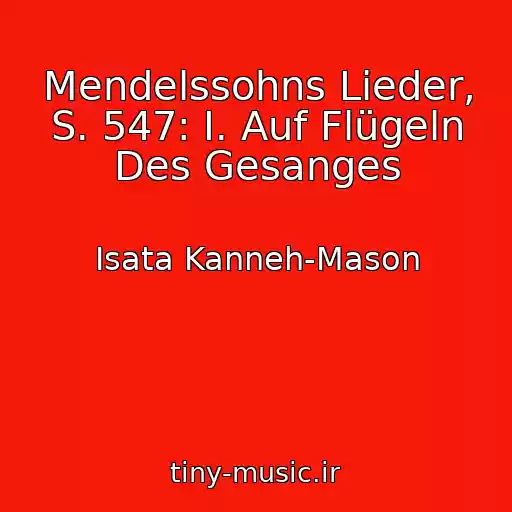 کاور آهنگ Mendelssohns Lieder, S. 547: I. Auf Flügeln Des Gesanges از Isata Kanneh-Mason