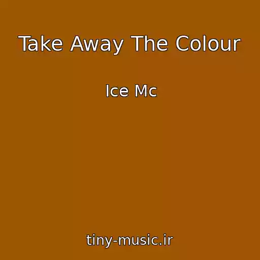 کاور آهنگ Take Away The Colour از Ice Mc