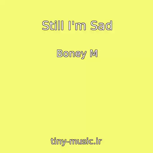 کاور آهنگ Still I'm Sad از Boney M