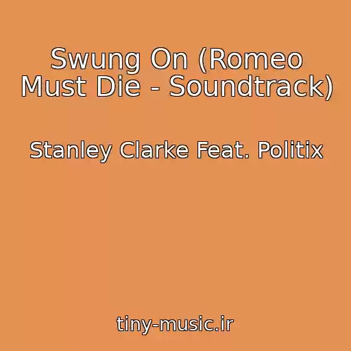 کاور آهنگ Swung On (Romeo Must Die - Soundtrack) از Stanley Clarke Feat. Politix