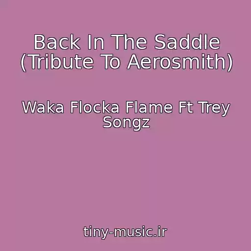 کاور آهنگ Back In The Saddle (Tribute To Aerosmith) از Waka Flocka Flame Ft Trey Songz