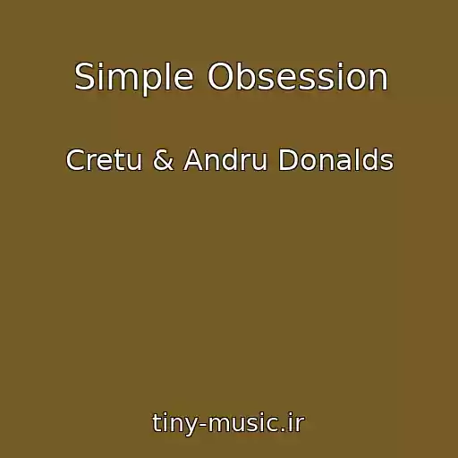 کاور آهنگ Simple Obsession از Cretu & Andru Donalds