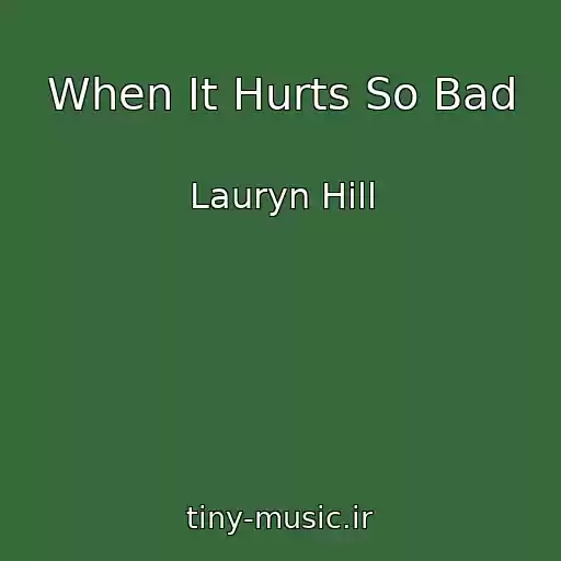 کاور آهنگ When It Hurts So Bad از Lauryn Hill
