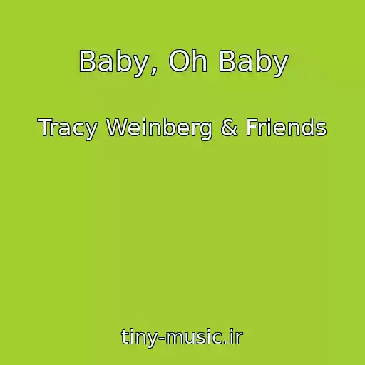 کاور آهنگ Baby, Oh Baby از Tracy Weinberg & Friends