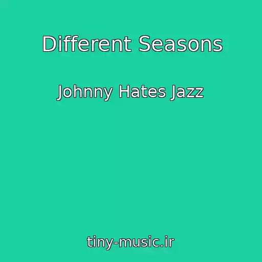 کاور آهنگ Different Seasons از Johnny Hates Jazz
