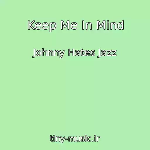 کاور آهنگ Keep Me In Mind از Johnny Hates Jazz