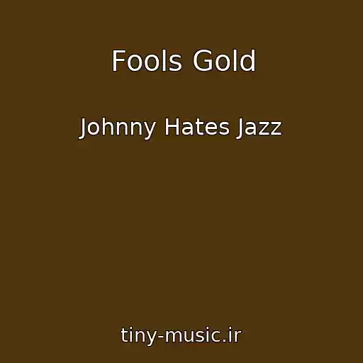 کاور آهنگ Fools Gold از Johnny Hates Jazz