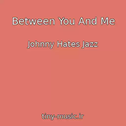 کاور آهنگ Between You And Me از Johnny Hates Jazz