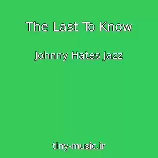کاور آهنگ The Last To Know از Johnny Hates Jazz