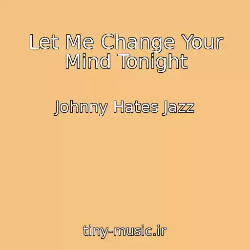 کاور آهنگ Let Me Change Your Mind Tonight از Johnny Hates Jazz