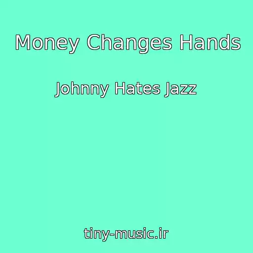 کاور آهنگ Money Changes Hands از Johnny Hates Jazz