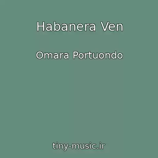 کاور آهنگ Habanera Ven از Omara Portuondo