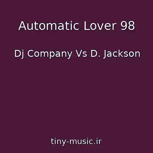 کاور آهنگ Automatic Lover 98 از Dj Company Vs D. Jackson