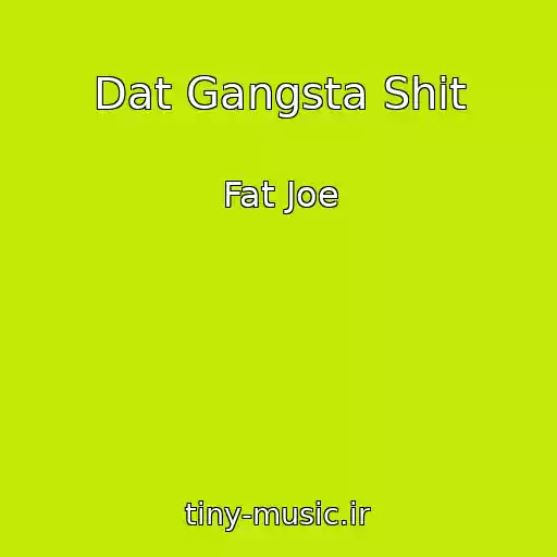 کاور آهنگ Dat Gangsta Shit از Fat Joe