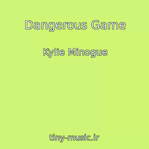 کاور آهنگ Dangerous Game از Kylie Minogue