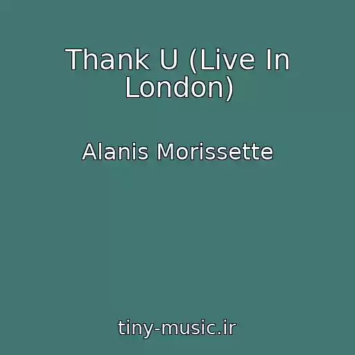 کاور آهنگ Thank U (Live In London) از Alanis Morissette