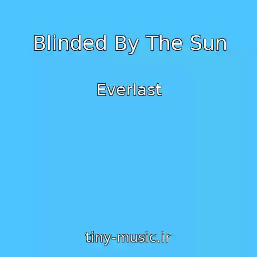 کاور آهنگ Blinded By The Sun از Everlast