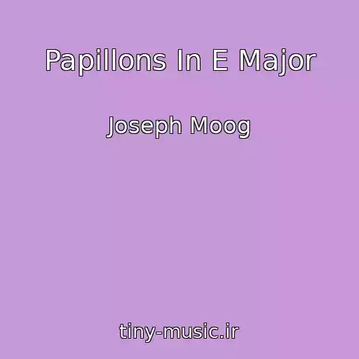 کاور آهنگ Papillons In E Major از Joseph Moog