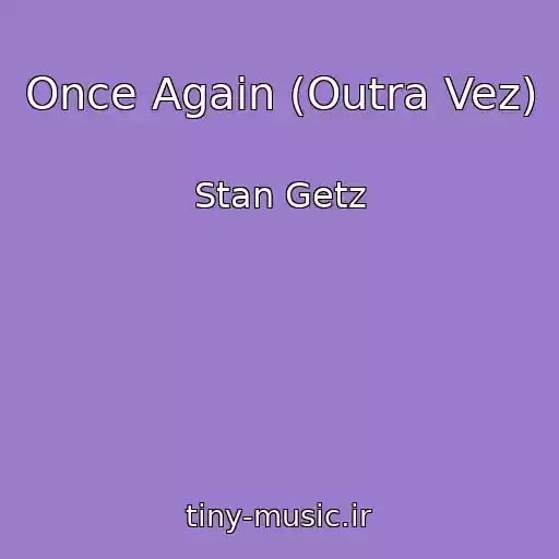 کاور آهنگ Once Again (Outra Vez) از Stan Getz