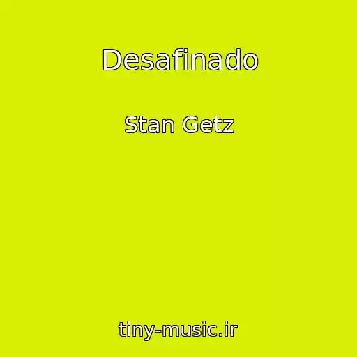کاور آهنگ Desafinado از Stan Getz