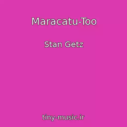 کاور آهنگ Maracatu-Too از Stan Getz