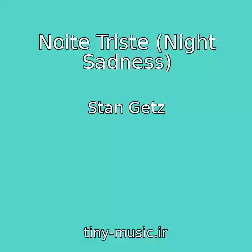 کاور آهنگ Noite Triste (Night Sadness) از Stan Getz