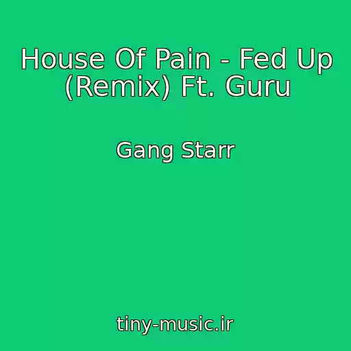 کاور آهنگ House Of Pain - Fed Up (Remix) Ft. Guru از Gang Starr