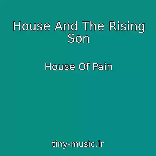 کاور آهنگ House And The Rising Son از House Of Pain