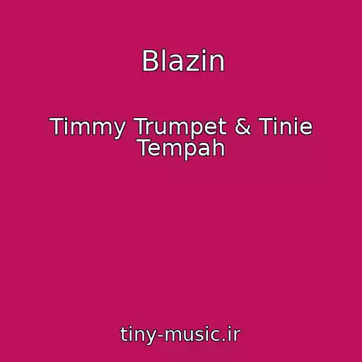 کاور آهنگ Blazin از Timmy Trumpet & Tinie Tempah