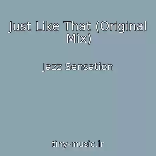 کاور آهنگ Just Like That (Original Mix) از Jazz Sensation