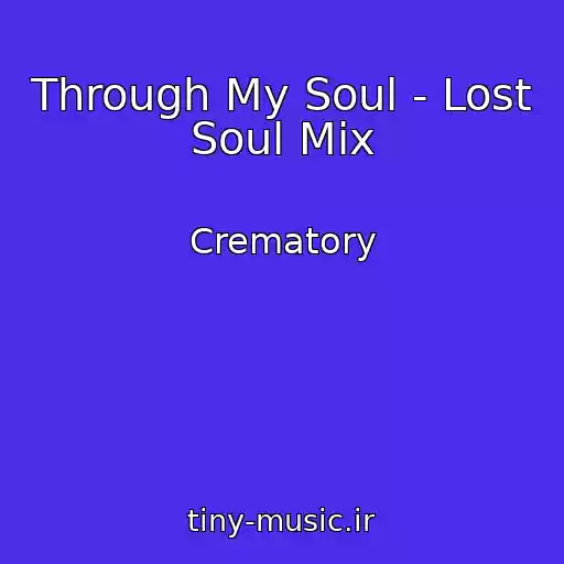 کاور آهنگ Through My Soul - Lost Soul Mix از Crematory