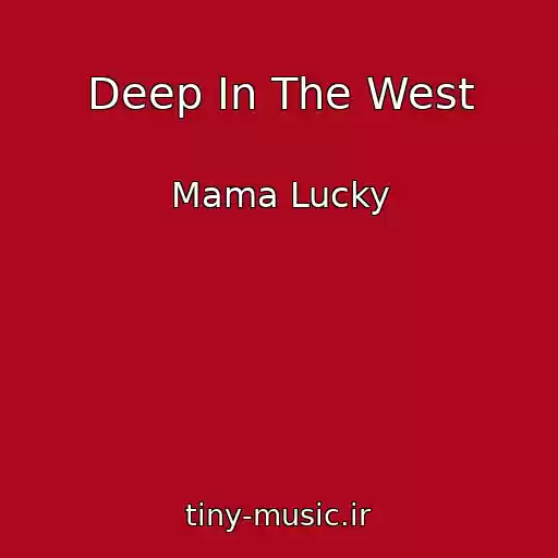 کاور آهنگ Deep In The West از Mama Lucky